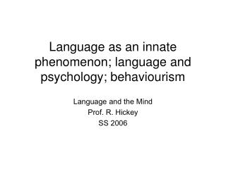 Language as an innate phenomenon; language and psychology; behaviourism
