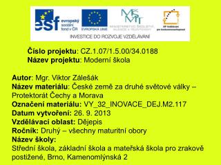 Číslo projektu : CZ.1.07/1.5.00/34.0188 Název projektu : Moderní škola