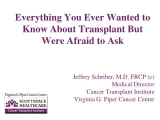 Everything You Ever Wanted to Know About Transplant But Were Afraid to Ask