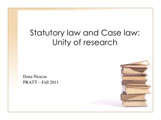 Statutory law and Case law: Unity of research