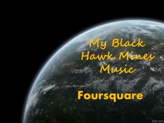 My Black Hawk Mines Music
