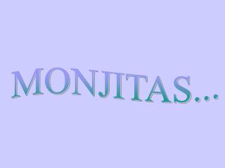 MONJITAS...