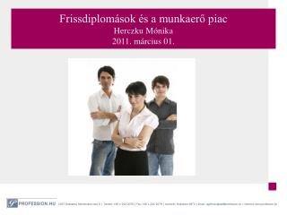 Frissdiplomások és a munkaerő piac Herczku Mónika 2011. március 01.