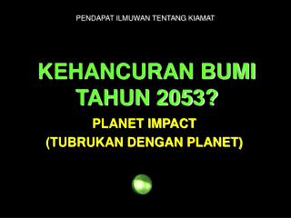 KEHANCURAN BUMI TAHUN 2053?