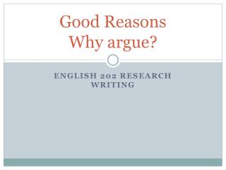 Good Reasons Why argue?