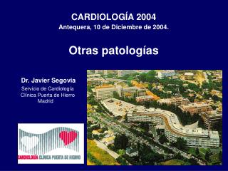 CARDIOLOGÍA 2004 Antequera, 10 de Diciembre de 2004. Otras patologías