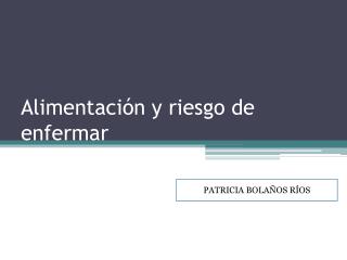 Alimentación y riesgo de enfermar