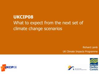 UKCIP08 What to expect from the next set of climate change scenarios