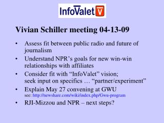 Vivian Schiller meeting 04-13-09 Assess fit between public radio and future of journalism