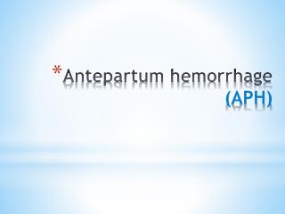 Antepartum hemorrhage (APH)