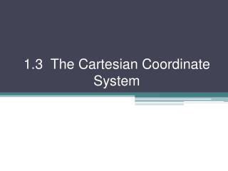 1.3 The Cartesian Coordinate System