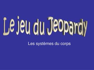 Les systèmes du corps