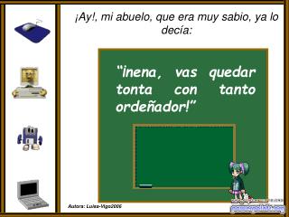 “¡nena, vas quedar tonta con tanto ordeñador!”