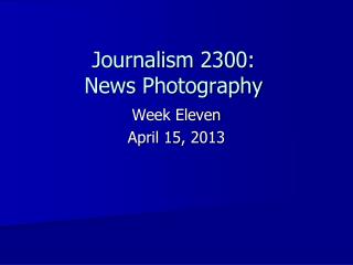 Journalism 2300: News Photography