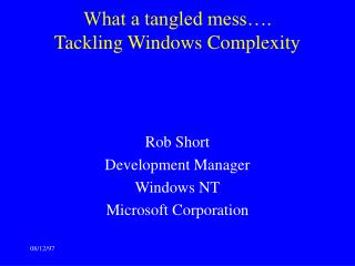 What a tangled mess…. Tackling Windows Complexity