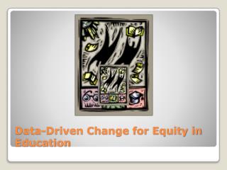 Data-Driven Change for Equity in Education
