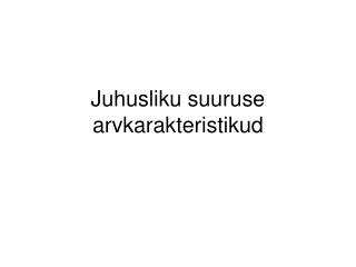 Juhusliku suuruse arvkarakteristikud