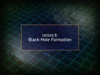 Lecture 8: Black-Hole Formation