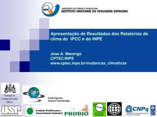 Apresentação de Resultados dos Relatórios de clima do IPCC e do INPE Jose A. Marengo CPTEC/INPE