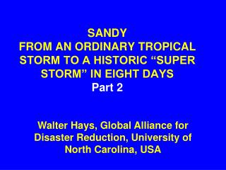SANDY FROM AN ORDINARY TROPICAL STORM TO A HISTORIC “SUPER STORM” IN EIGHT DAYS Part 2