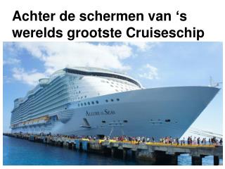 Achter de schermen van ‘s werelds grootste Cruiseschip