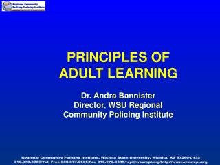 PRINCIPLES OF ADULT LEARNING Dr. Andra Bannister Director, WSU Regional