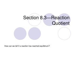 Section 8.3—Reaction Quotient