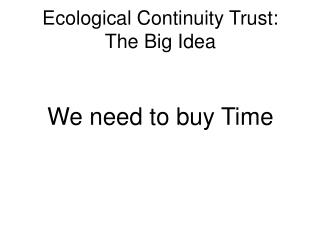 Ecological Continuity Trust: The Big Idea