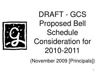 DRAFT - GCS Proposed Bell Schedule Consideration for 2010-2011 (November 2009 [Principals])