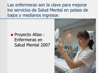 Proyecto Atlas : Enfermeras en Salud Mental 2007