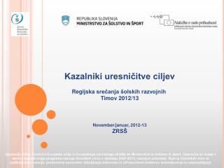 Kazalniki uresničitve ciljev Regijska srečanja šolskih razvojnih Timov 2012/13