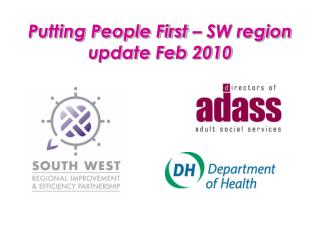 Putting People First – SW region update Feb 2010