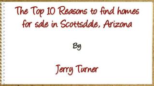 ppt 5410 The Top 10 Reasons to find homes for sale in Scottsdale Arizona
