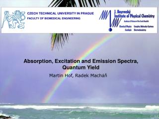 Absorption, Excitation and Emission Spectra, Quantum Yield