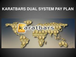 KARATBARS DUAL SYSTEM PAY PLAN
