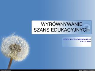 WYRÓWNYWANIE SZANS EDUKACYJNYCH