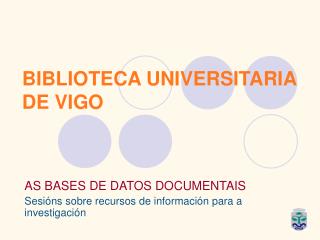 BIBLIOTECA UNIVERSITARIA DE VIGO