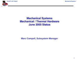 Mechanical Systems Mechanical / Thermal Hardware June 2005 Status