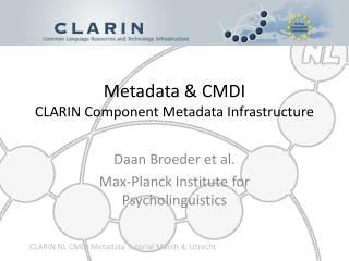 Metadata &amp; CMDI CLARIN Component Metadata Infrastructure