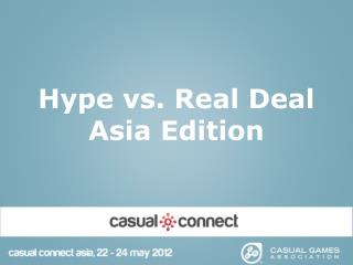 Hype vs. Real Deal Asia Edition