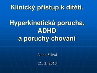 Klinický přístup k dítěti. Hyperkinetická porucha, ADHD a poruchy chování