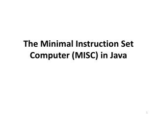 The Minimal Instruction Set Computer (MISC) in Java