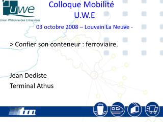 Colloque Mobilité U.W.E 03 octobre 2008 – Louvain La Neuve -