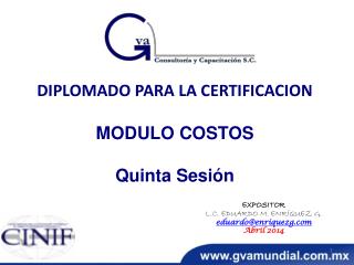 DIPLOMADO PARA LA CERTIFICACION MODULO COSTOS Quinta S esión