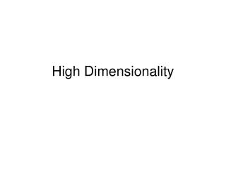 High Dimensionality