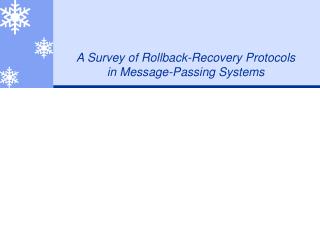 A Survey of Rollback-Recovery Protocols in Message-Passing Systems