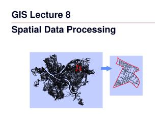 GIS Lecture 8 Spatial Data Processing