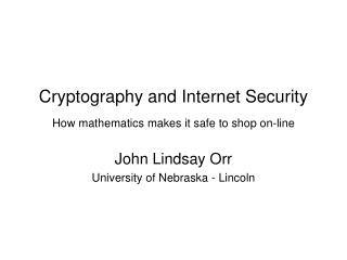 Cryptography and Internet Security How mathematics makes it safe to shop on-line