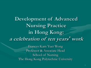 Development of Advanced Nursing Practice in Hong Kong: a celebration of ten years ’ work