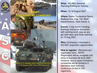 What: HQ ASC Advance Planning Briefing for Industry When: 15-16 August 2007